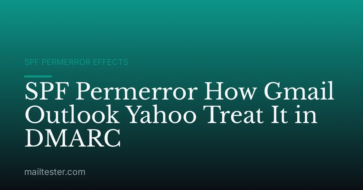 SPF Permerror How Gmail Outlook Yahoo Treat It in DMARC