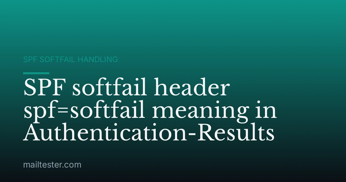 SPF softfail header spf=softfail meaning in Authentication-Results