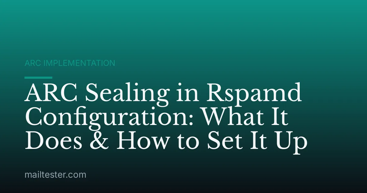 ARC Sealing in Rspamd Configuration: What It Does & How to Set It Up