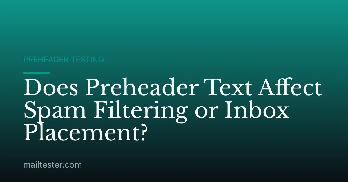 Does Preheader Text Affect Spam Filtering or Inbox Placement?