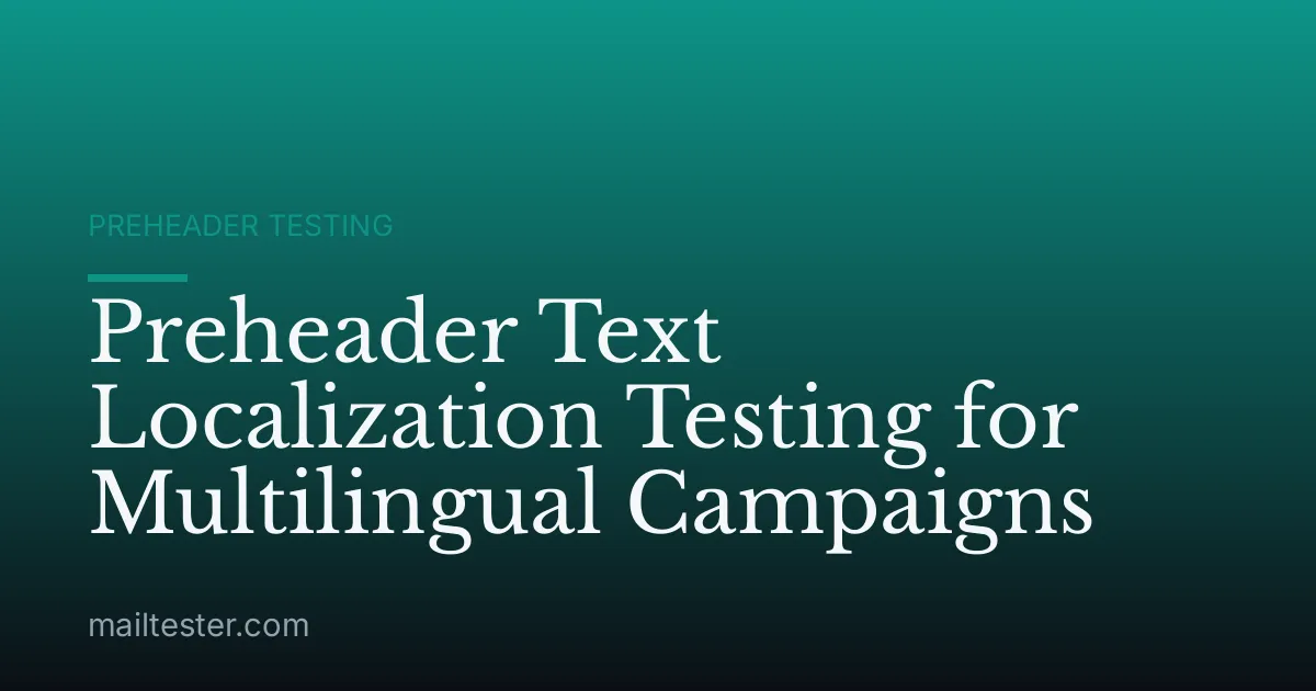 Preheader Text Localization Testing for Multilingual Campaigns