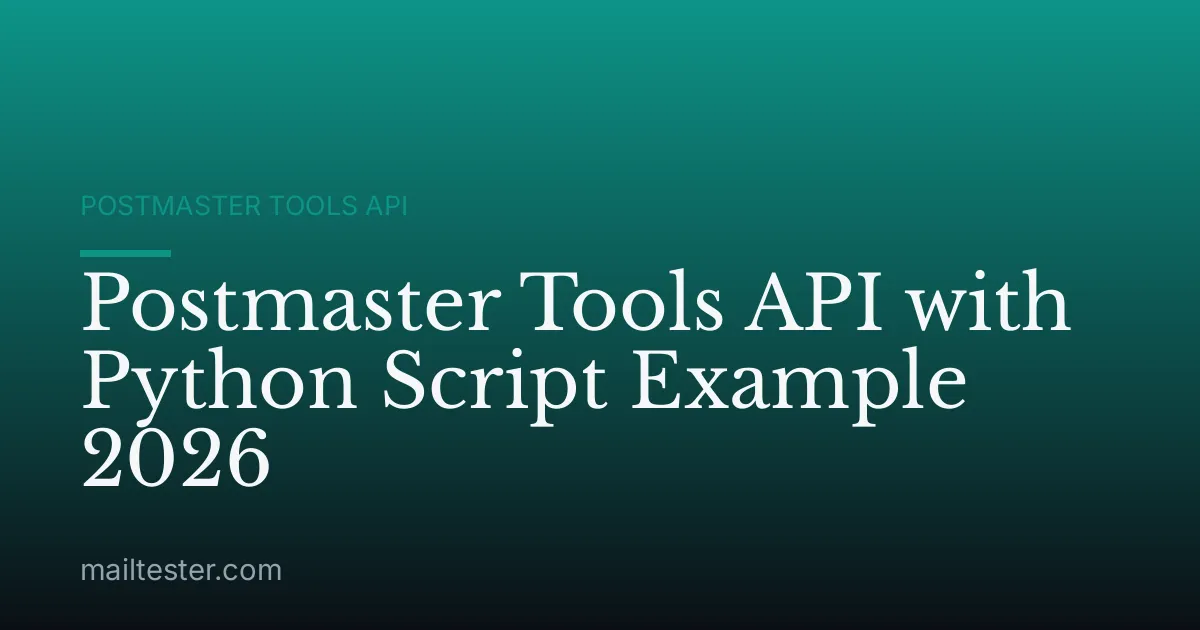 Postmaster Tools API with Python Script Example 2026