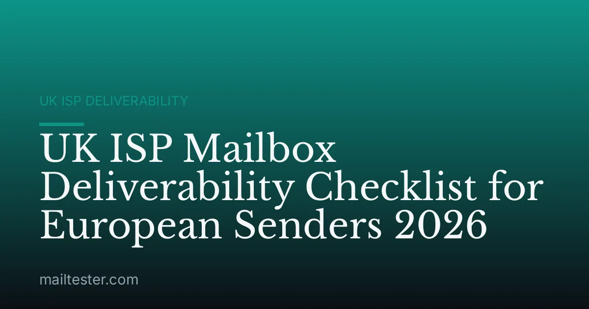 UK ISP Mailbox Deliverability Checklist for European Senders 2026