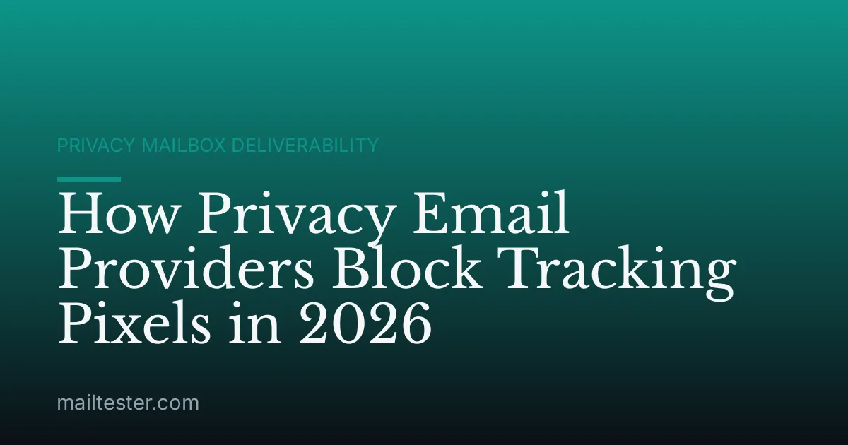 How Privacy Email Providers Block Tracking Pixels in 2026