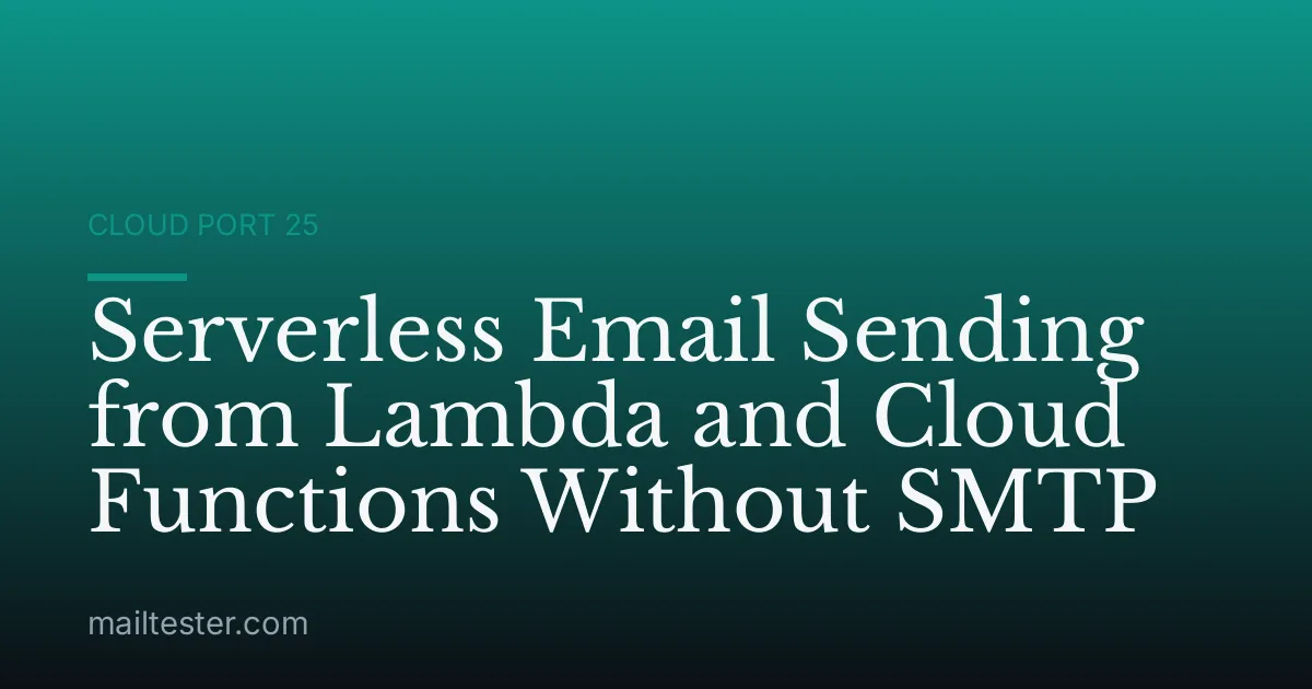 Serverless Email Sending from Lambda and Cloud Functions Without SMTP