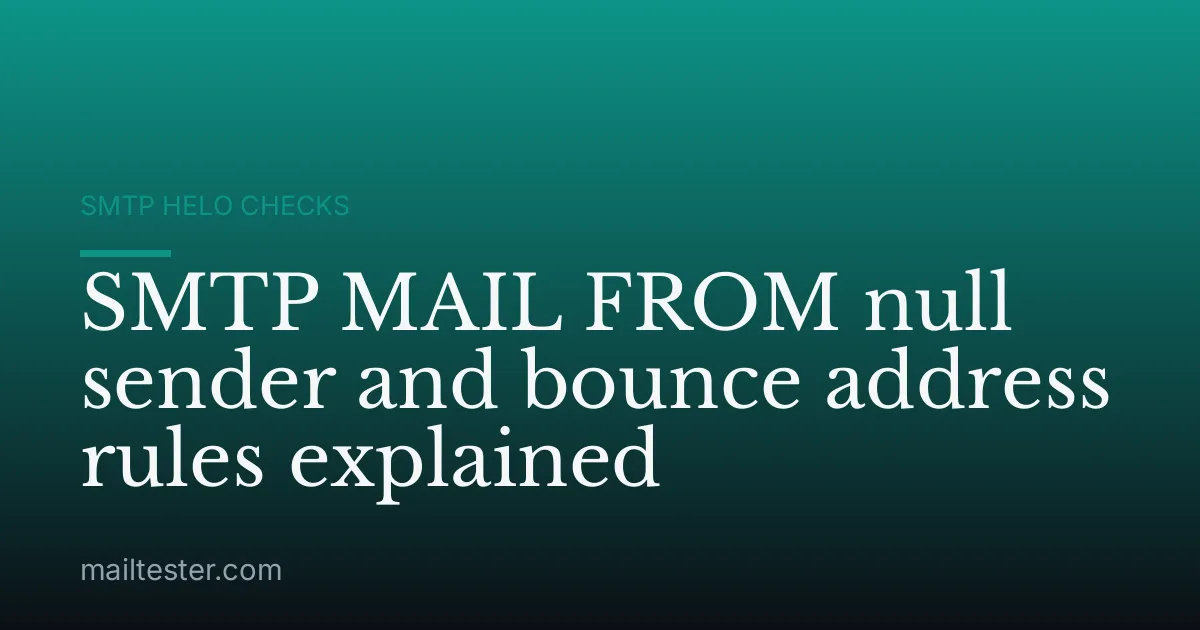 SMTP MAIL FROM null sender and bounce address rules explained