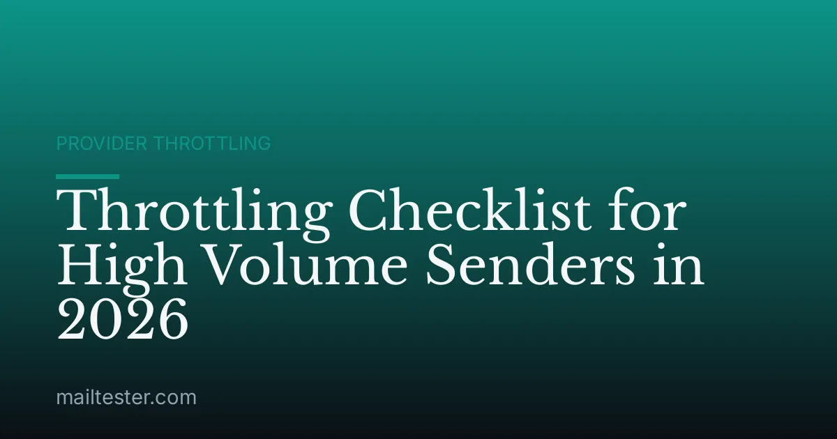 Throttling Checklist for High Volume Senders in 2026