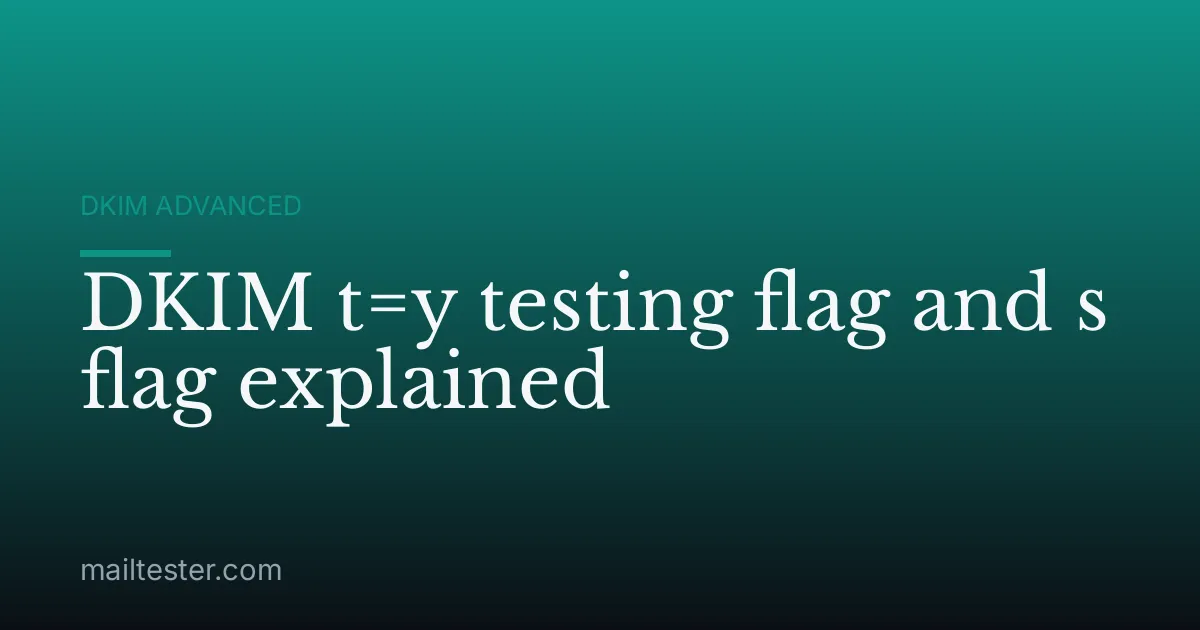 DKIM t=y testing flag and s flag explained