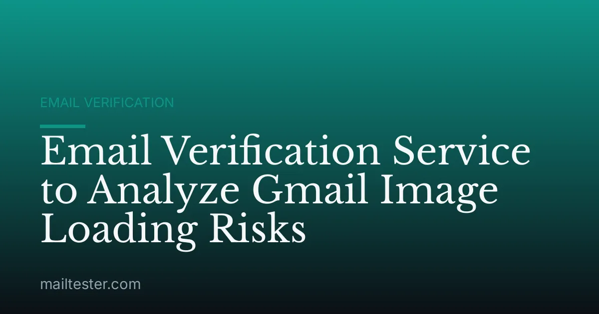 Email Verification Service to Analyze Gmail Image Loading Risks