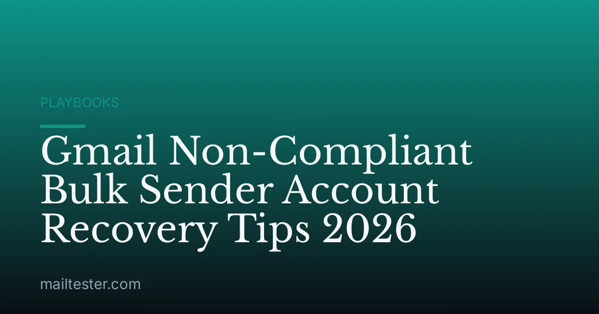 Gmail Non-Compliant Bulk Sender Account Recovery Tips 2026