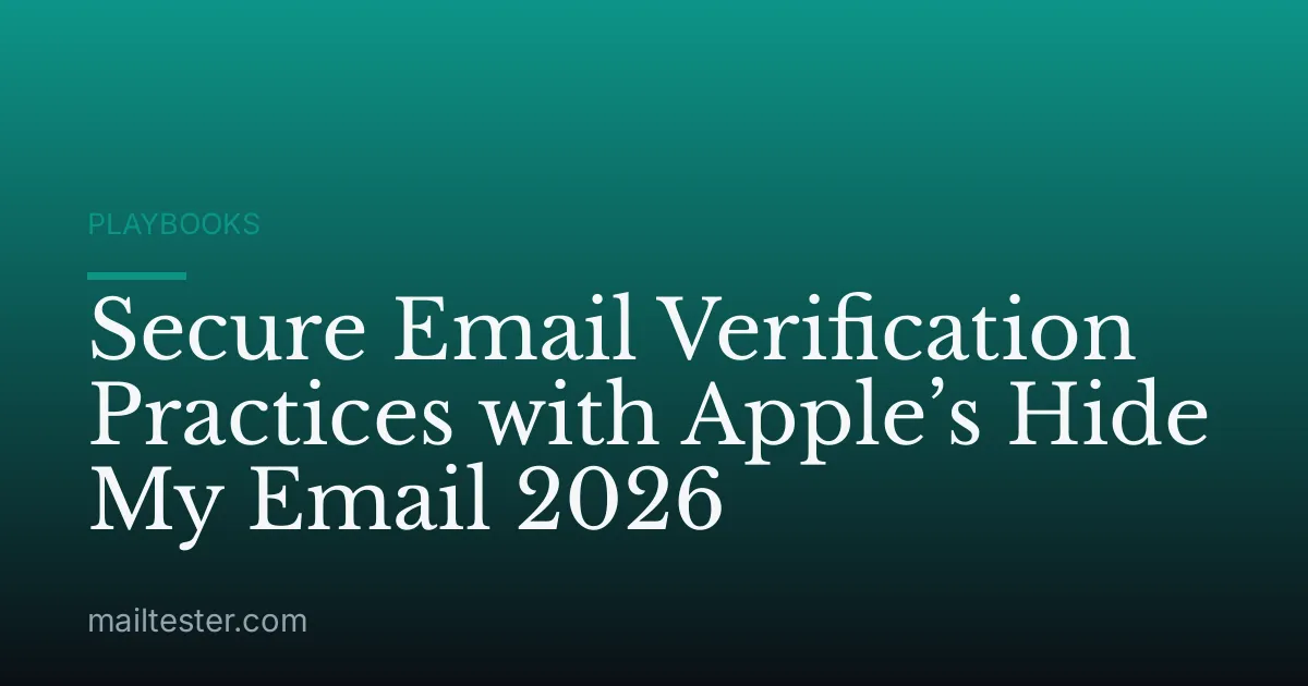 Secure Email Verification Practices with Apple’s Hide My Email 2026