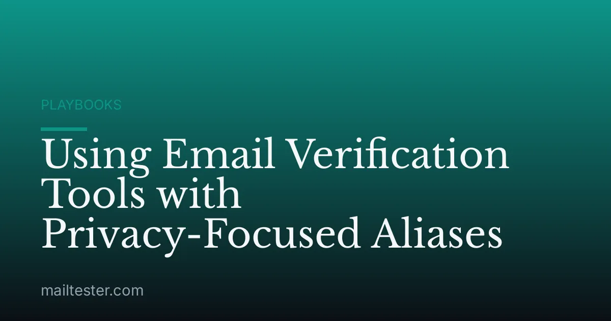 Using Email Verification Tools with Privacy-Focused Aliases