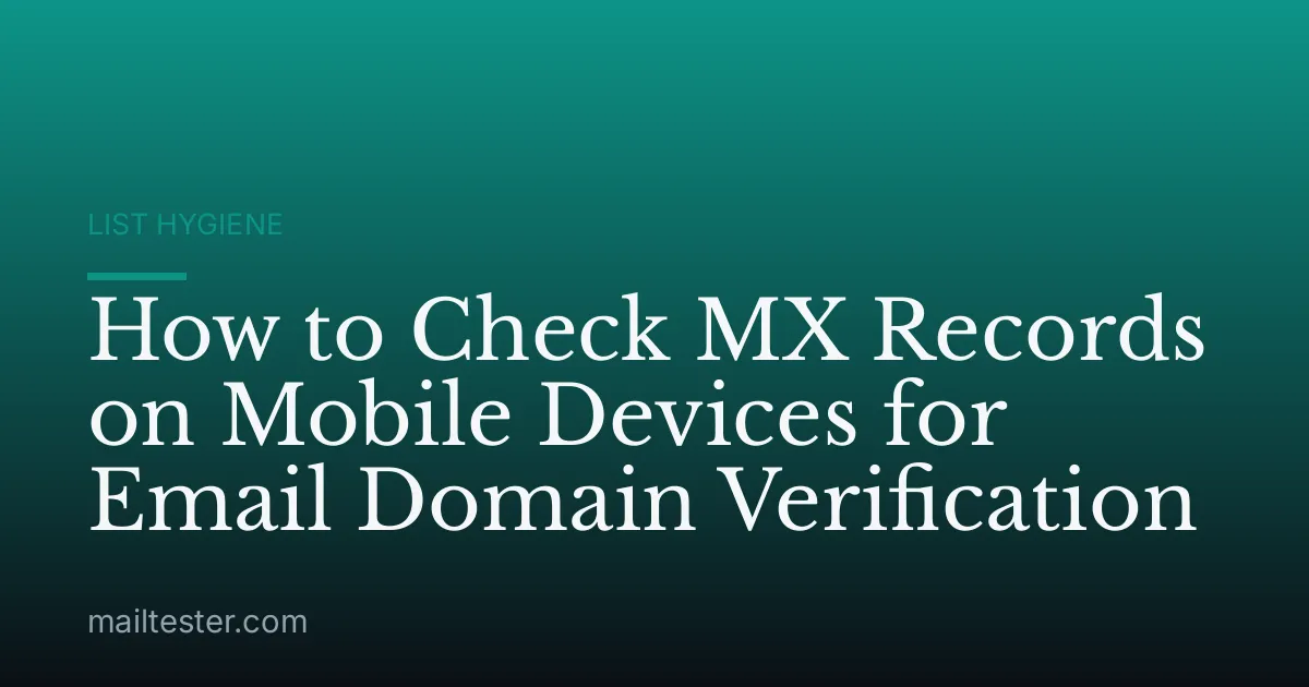 How to Check MX Records on Mobile Devices for Email Domain Verification