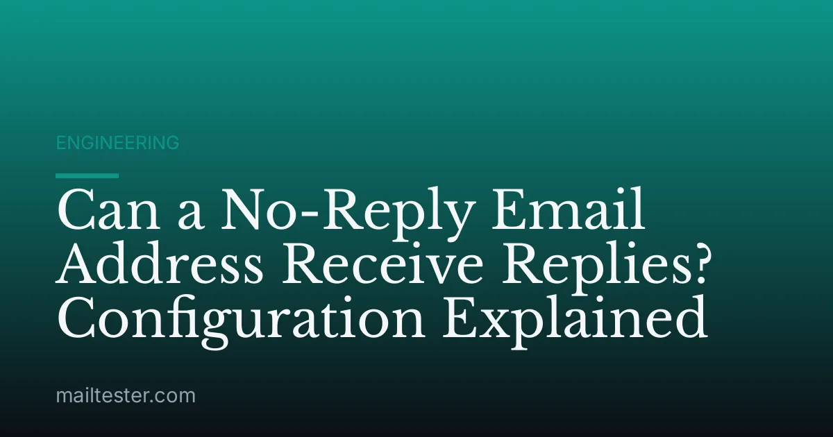 Can a No-Reply Email Address Receive Replies? Configuration Explained