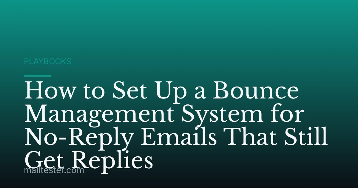 How to Set Up a Bounce Management System for No-Reply Emails That Still Get Replies