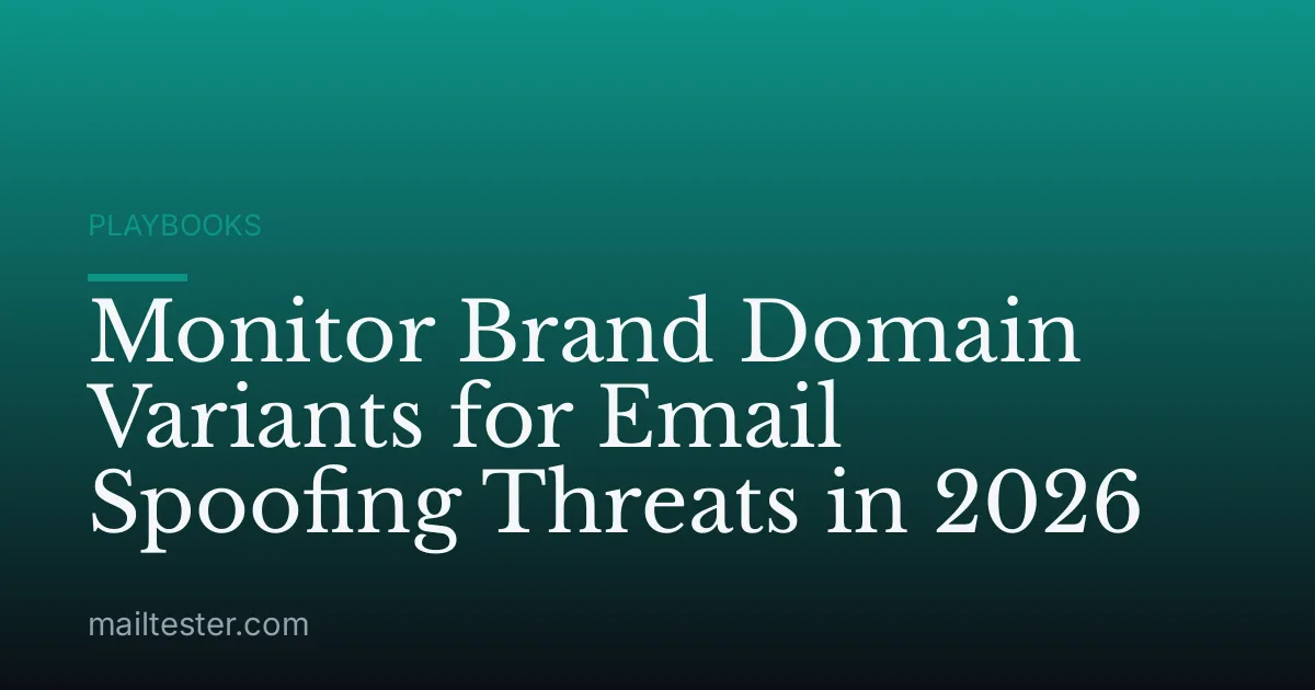 Monitor Brand Domain Variants for Email Spoofing Threats in 2026