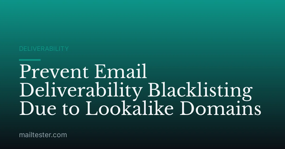 Prevent Email Deliverability Blacklisting Due to Lookalike Domains