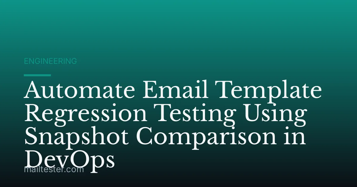 Automate Email Template Regression Testing Using Snapshot Comparison in DevOps