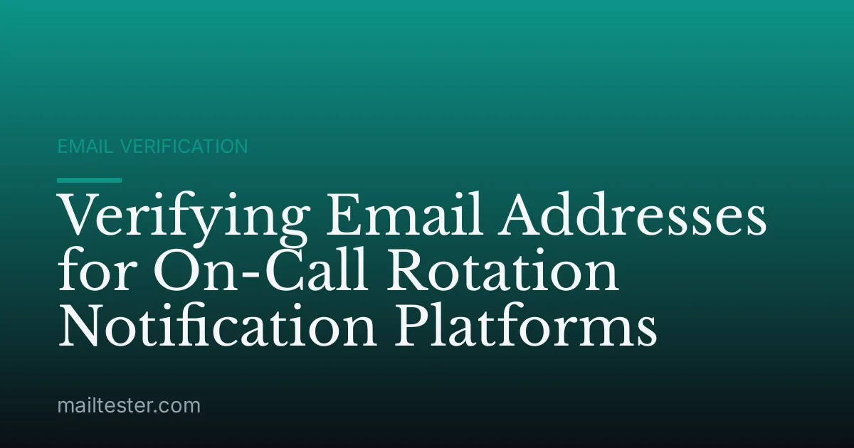 Verifying Email Addresses for On-Call Rotation Notification Platforms