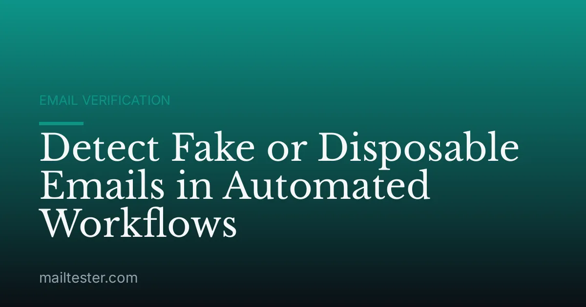Detect Fake or Disposable Emails in Automated Workflows