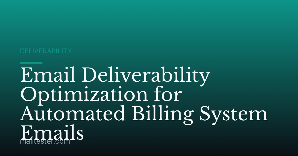Email Deliverability Optimization for Automated Billing System Emails