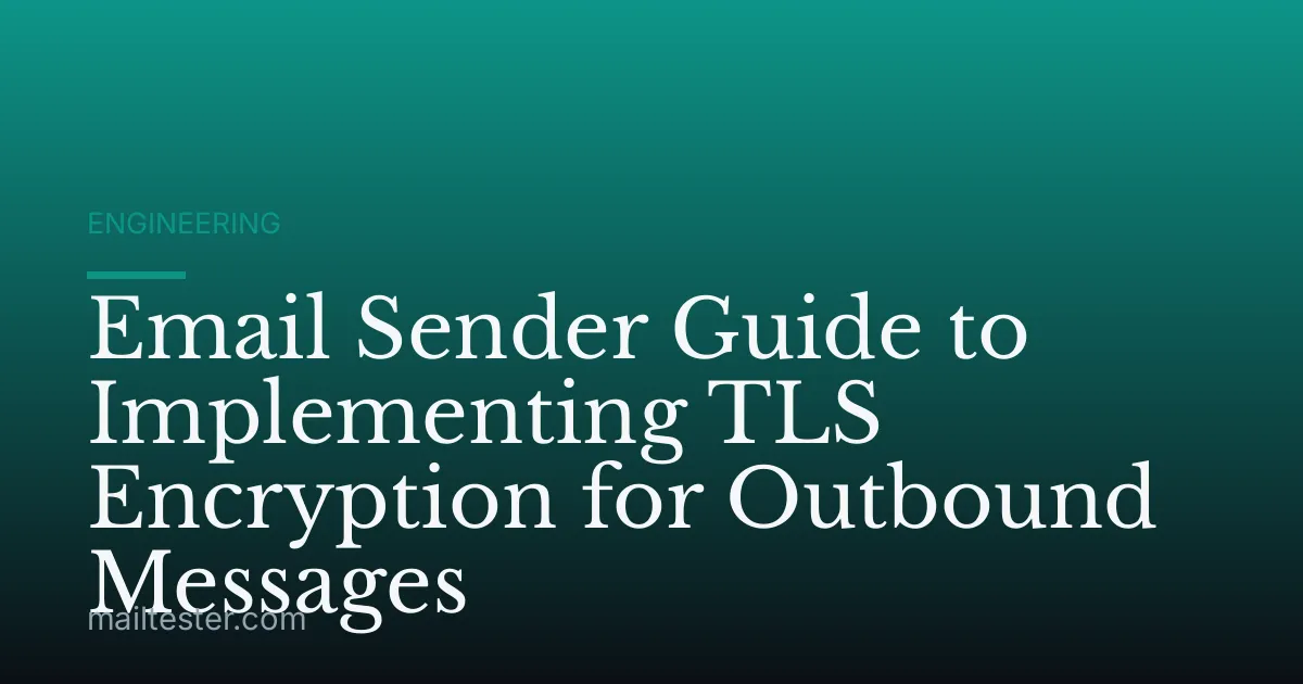 Email Sender Guide to Implementing TLS Encryption for Outbound Messages