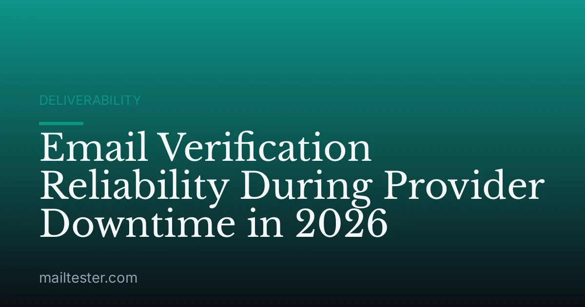 Email Verification Reliability During Provider Downtime in 2026