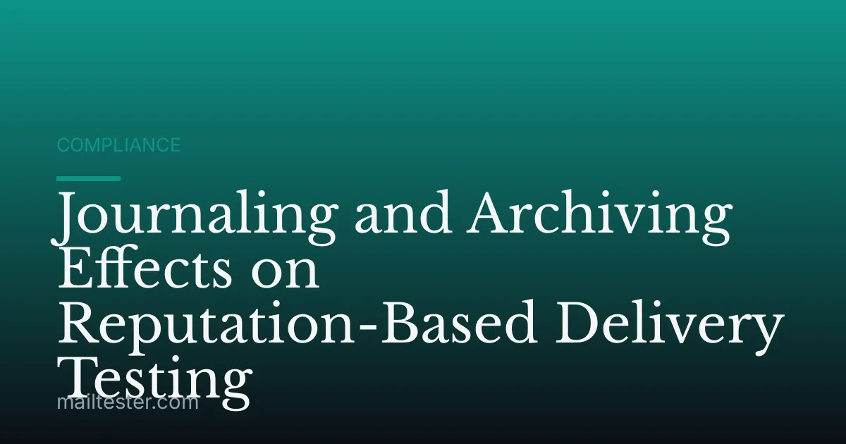 Journaling and Archiving Effects on Reputation-Based Delivery Testing