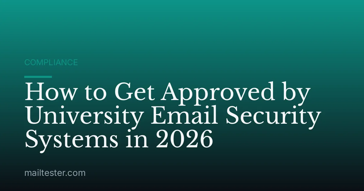 How to Get Approved by University Email Security Systems in 2026