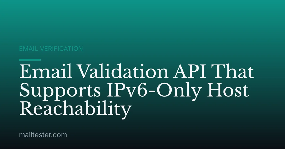 Email Validation API That Supports IPv6-Only Host Reachability