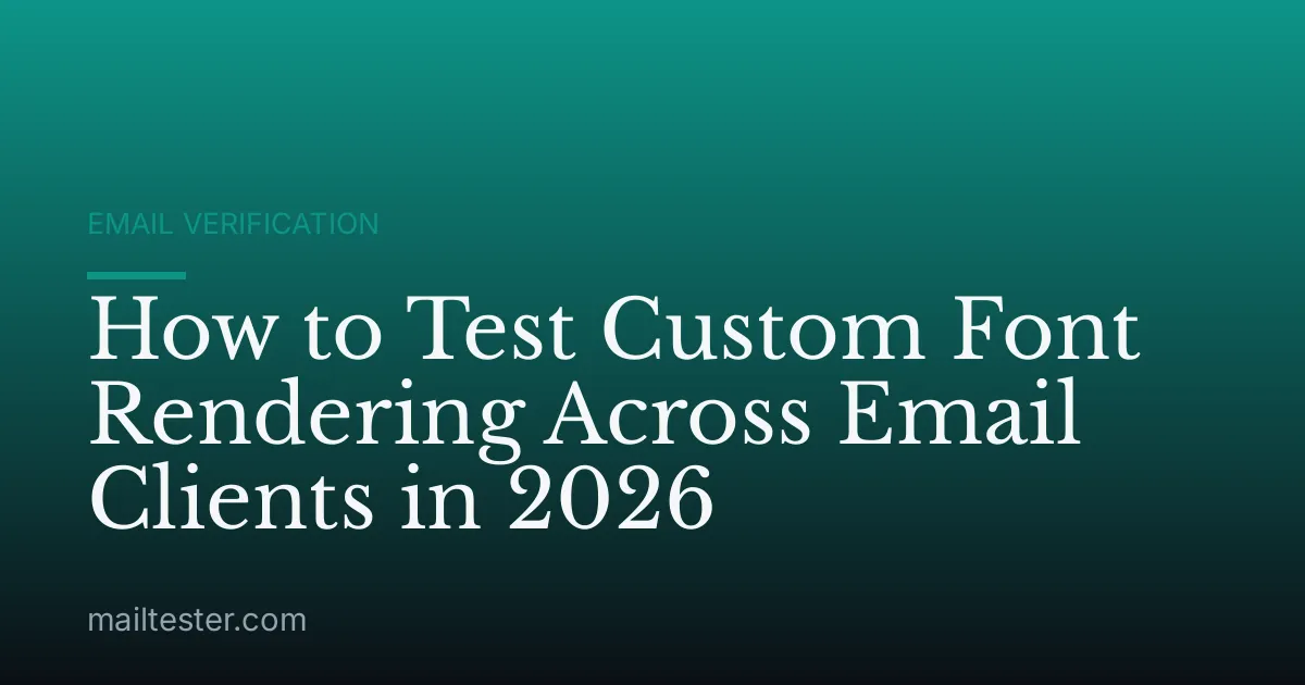 How to Test Custom Font Rendering Across Email Clients in 2026