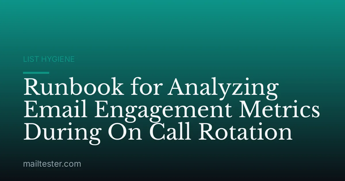 Runbook for Analyzing Email Engagement Metrics During On Call Rotation