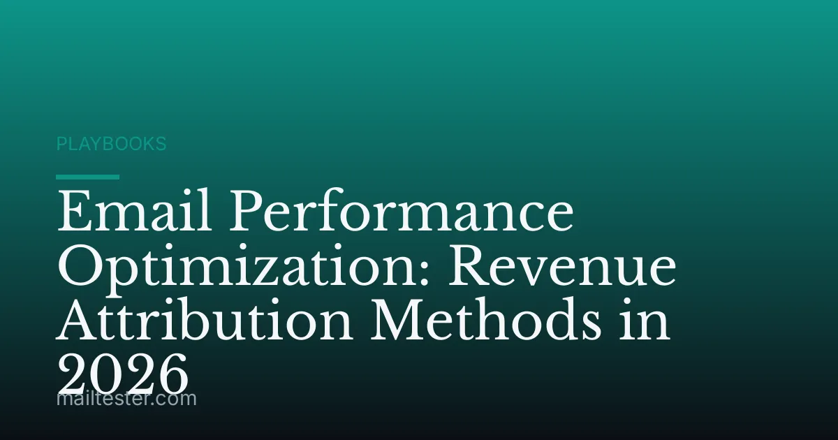 Email Performance Optimization: Revenue Attribution Methods in 2026