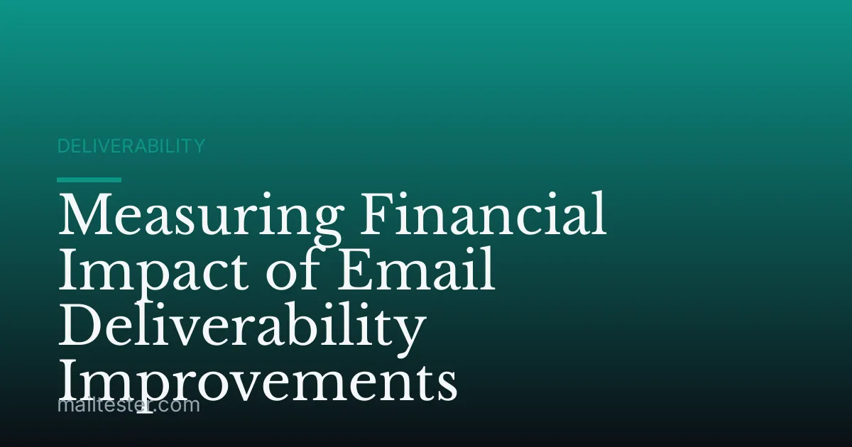 Measuring Financial Impact of Email Deliverability Improvements