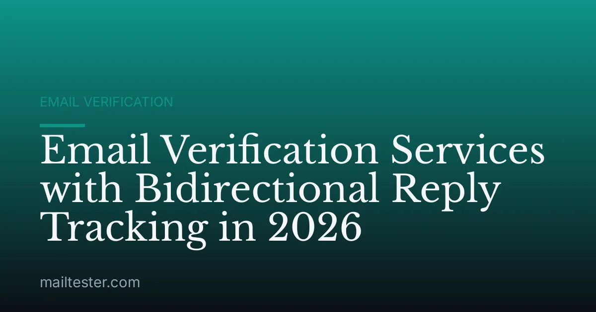 Email Verification Services with Bidirectional Reply Tracking in 2026