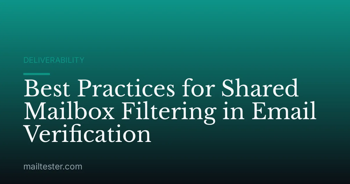 Best Practices for Shared Mailbox Filtering in Email Verification
