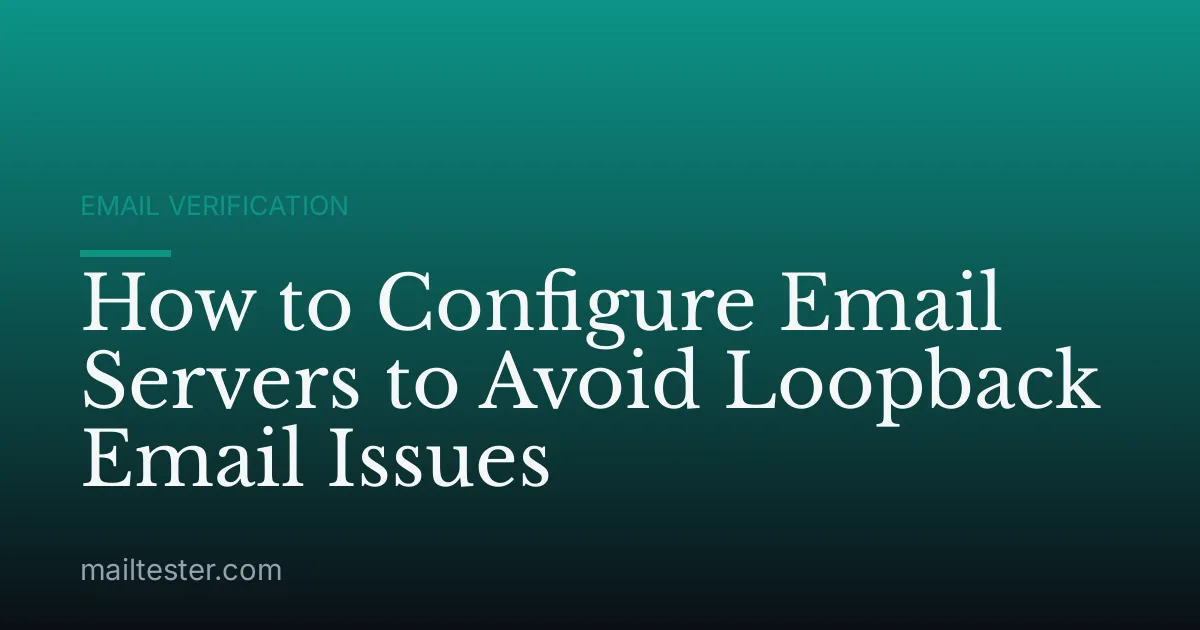 How to Configure Email Servers to Avoid Loopback Email Issues