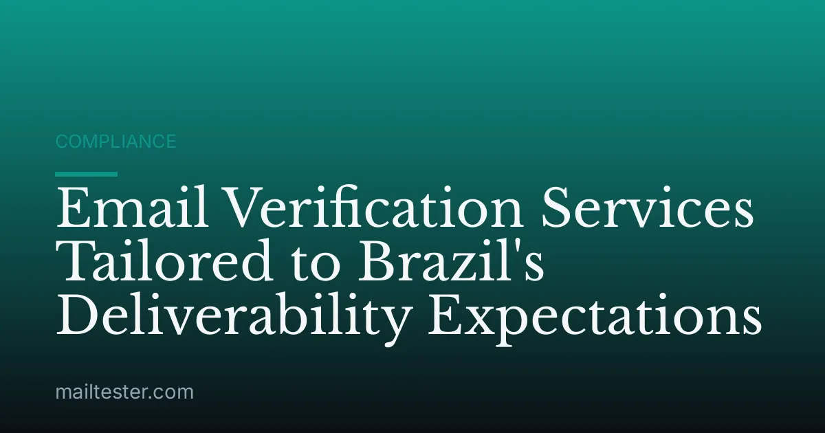 Email Verification Services Tailored to Brazil's Deliverability Expectations