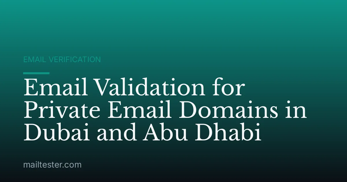 Email Validation for Private Email Domains in Dubai and Abu Dhabi