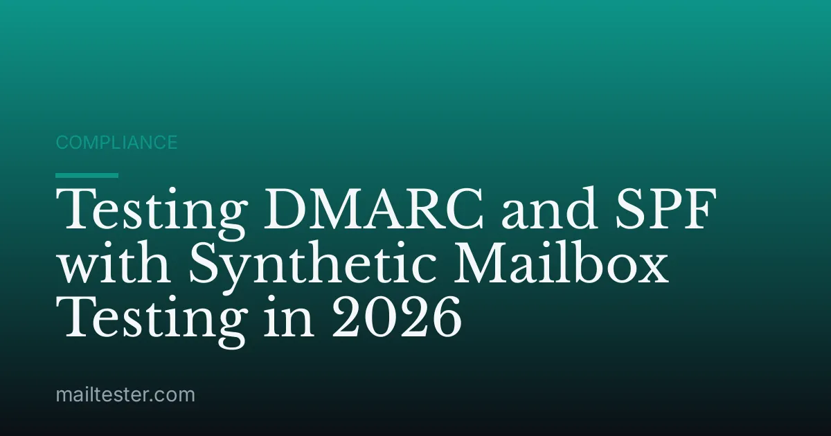Testing DMARC and SPF with Synthetic Mailbox Testing in 2026