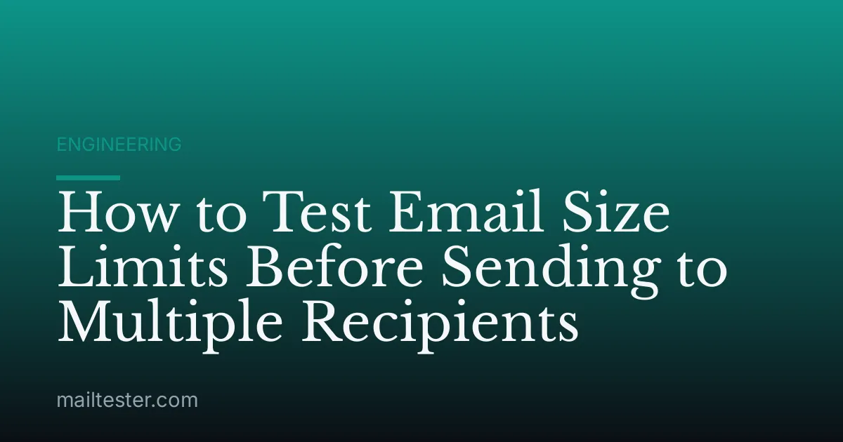 How to Test Email Size Limits Before Sending to Multiple Recipients