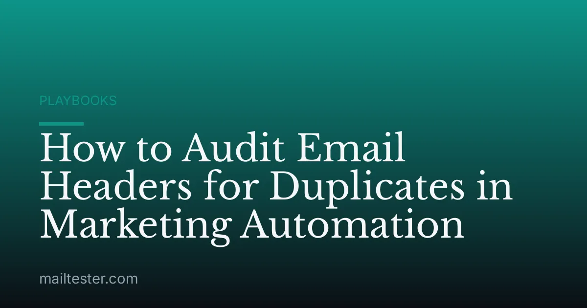 How to Audit Email Headers for Duplicates in Marketing Automation