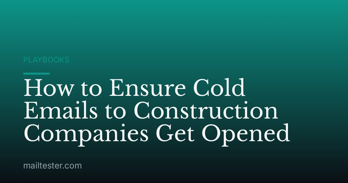 How to Ensure Cold Emails to Construction Companies Get Opened