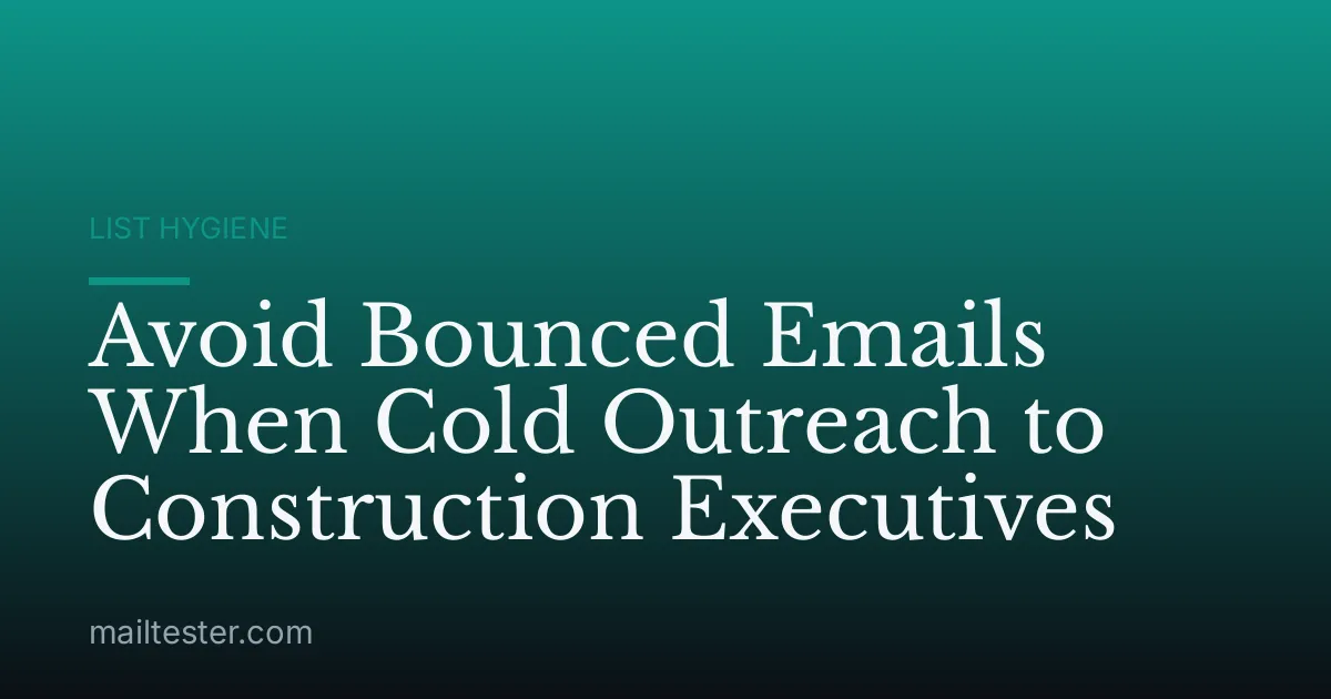 Avoid Bounced Emails When Cold Outreach to Construction Executives
