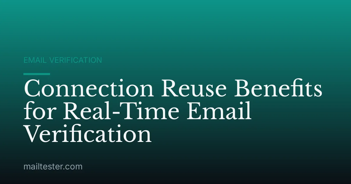 Connection Reuse Benefits for Real-Time Email Verification