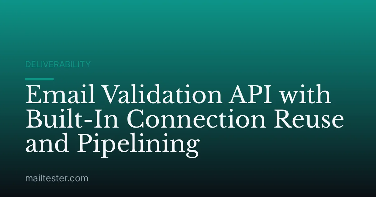 Email Validation API with Built-In Connection Reuse and Pipelining
