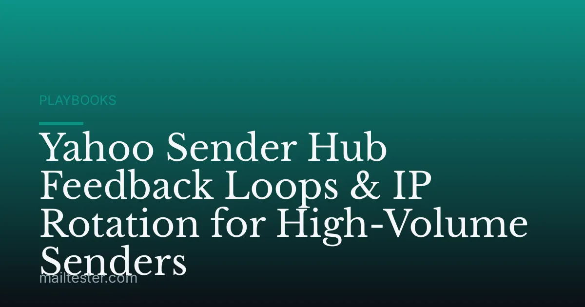 Yahoo Sender Hub Feedback Loops & IP Rotation for High-Volume Senders