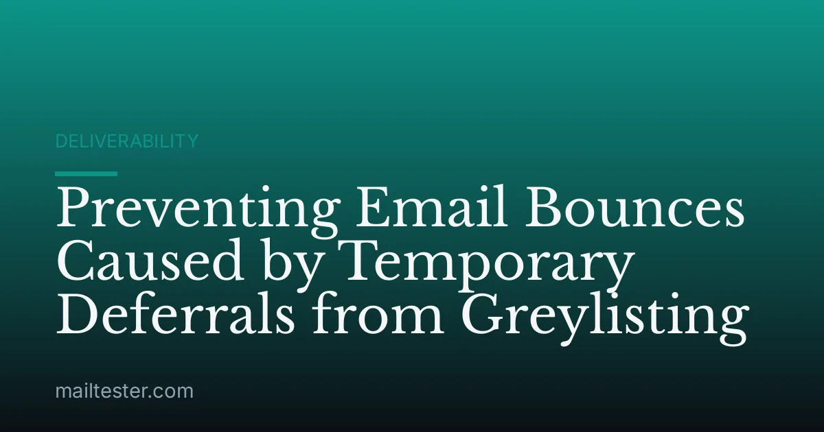 Preventing Email Bounces Caused by Temporary Deferrals from Greylisting