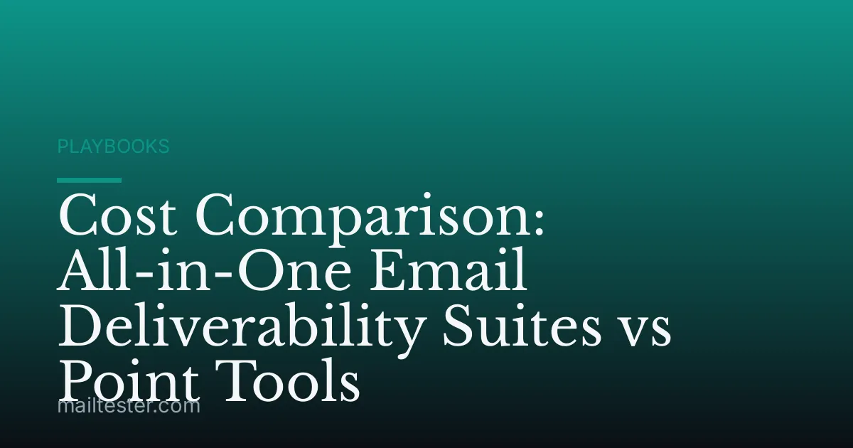 Cost Comparison: All-in-One Email Deliverability Suites vs Point Tools
