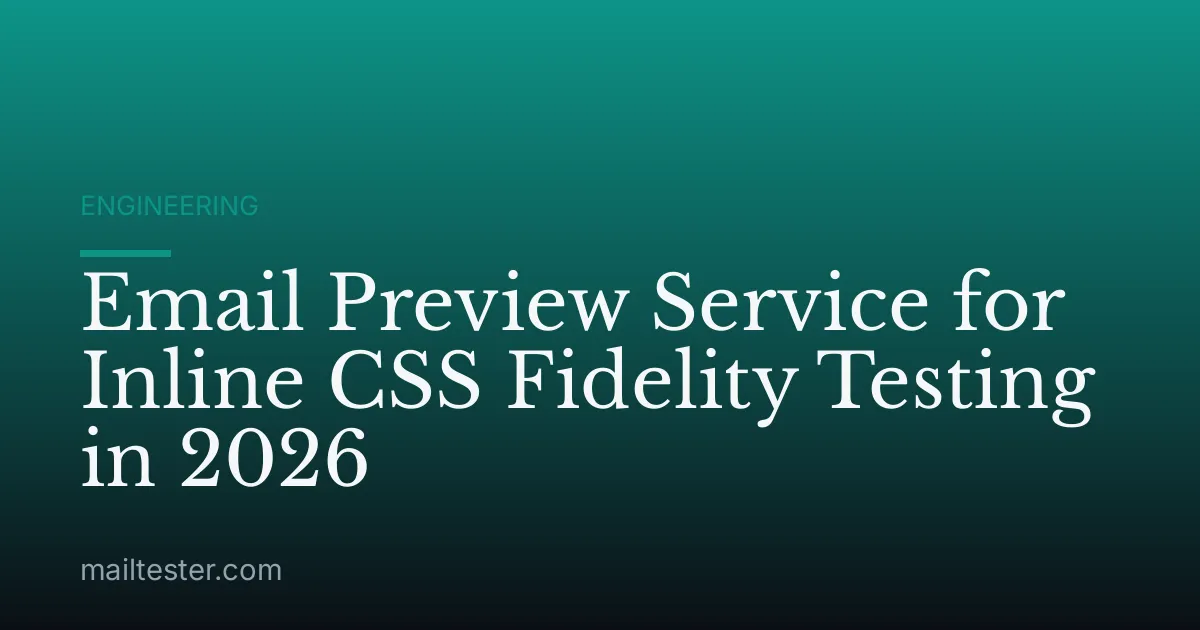 Email Preview Service for Inline CSS Fidelity Testing in 2026